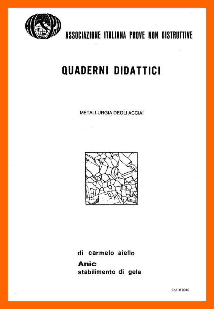 <strong>Metallurgia degli acciai</strong><br />
Elementi di metallurgia per il Tecnico Prove non Distruttive<br />
<br />
C. Aiello