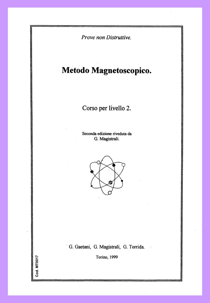 <br />
<strong>Metodo Magnetoscopico</strong><br />
Corso per livello II<br />
<br />
2a edizione riveduta da G. Magistrali