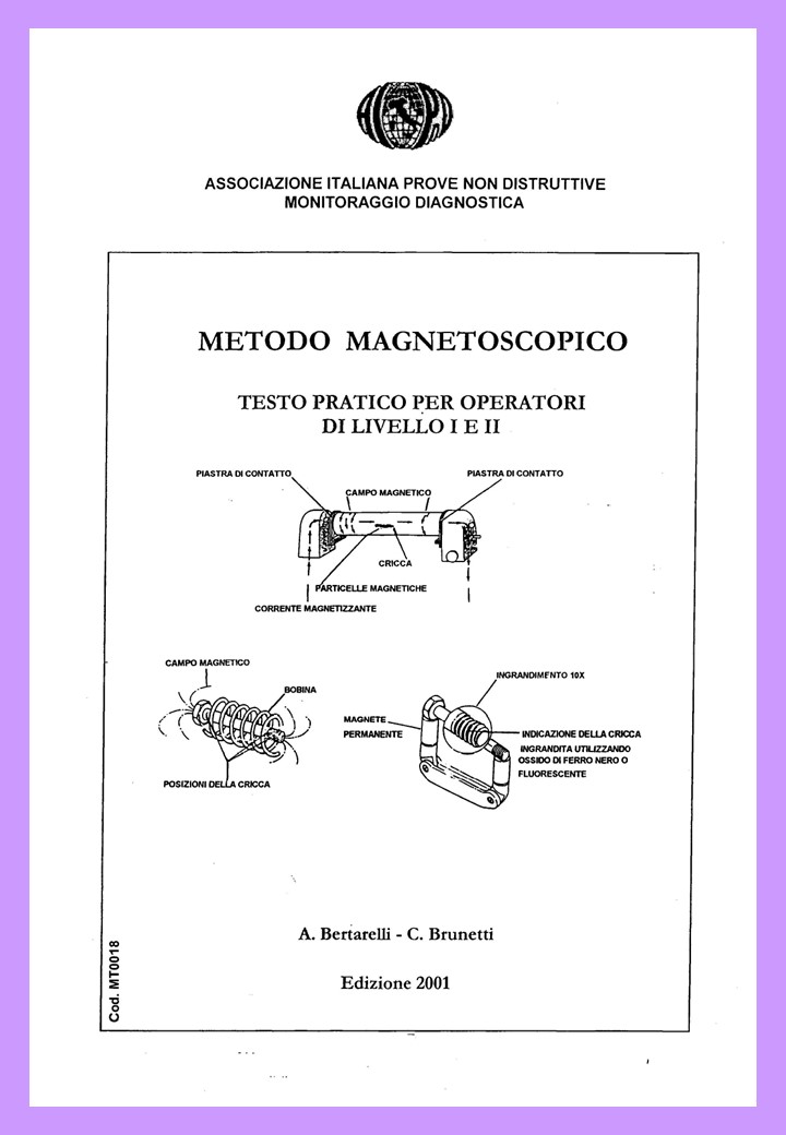 <strong>Metodo Magnetoscopico</strong><br />
Testo pratico per operatori di livello I e II<br />
<br />
A. Bertarelli, C. Brunetti