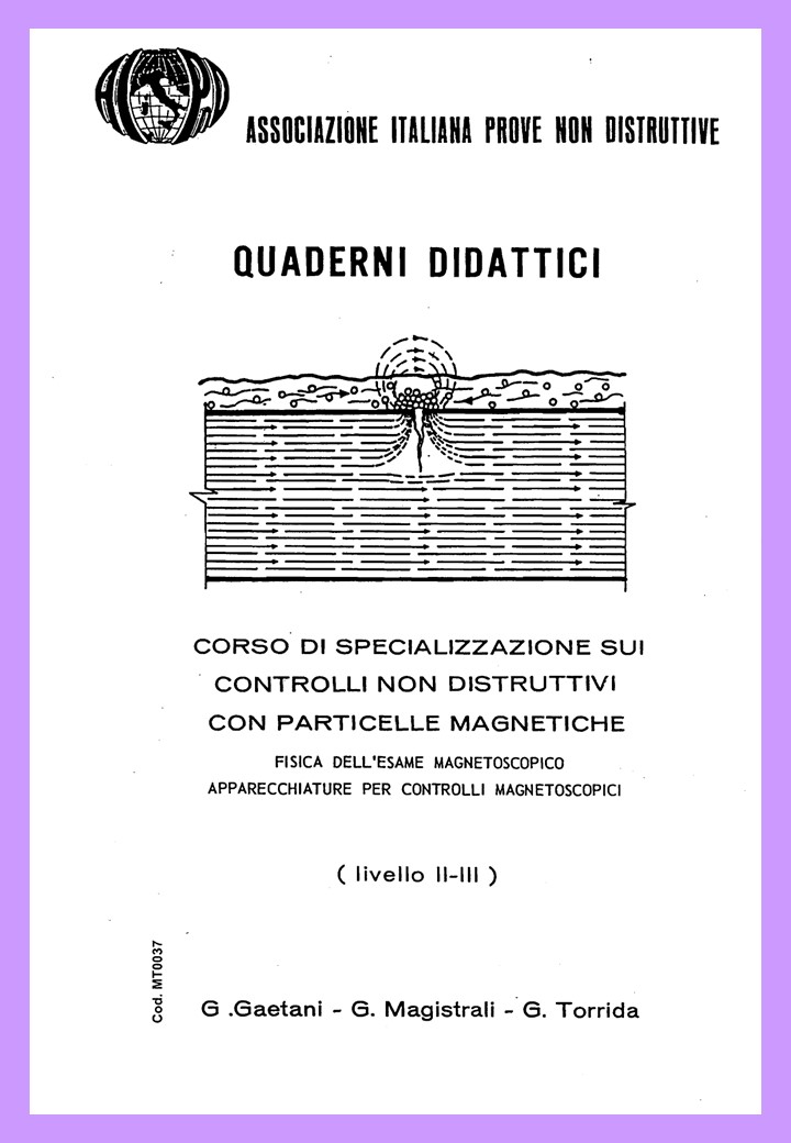 <strong>Corso di Spec. sui Controlli non Distruttivi con Particelle Magnetiche</strong><br />
Livello II e III<br />
<br />
G. Gaetani, G. Magistrali, G. Torrida