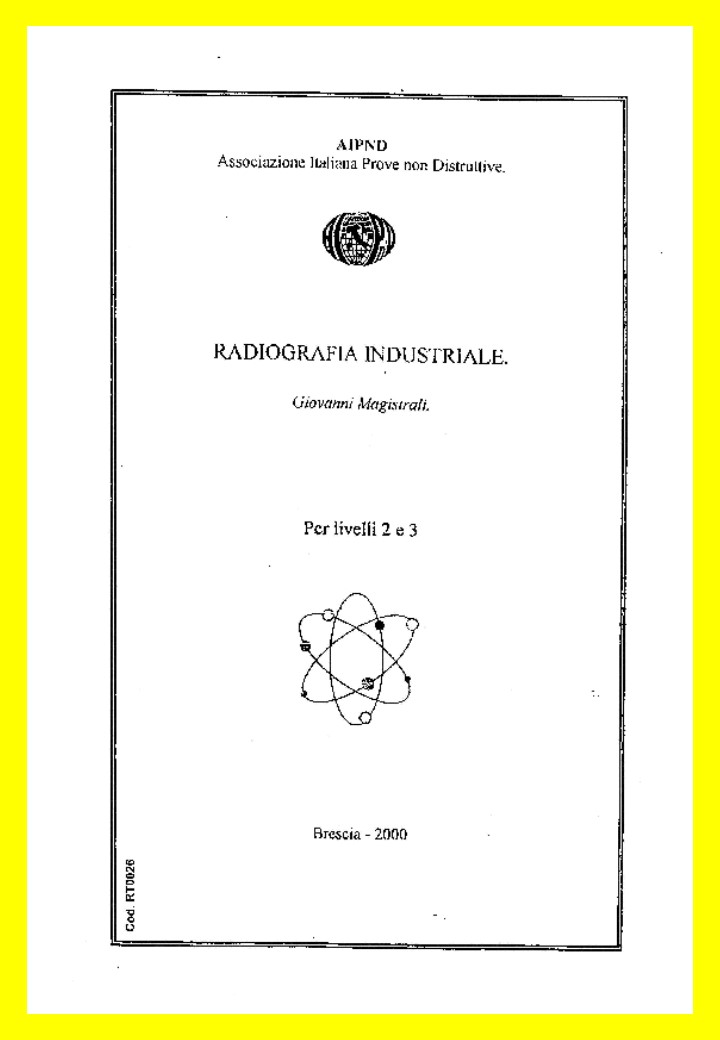 <strong>Radiografia Industriale</strong><br />
Livelli II e III<br />
<br />
G. Magistrali