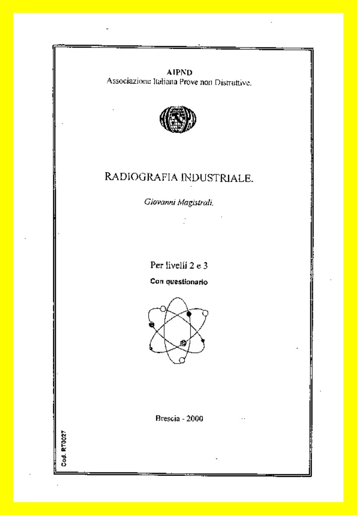 <strong>Radiografia Industriale</strong><br />
(completo di questionario - 176 domande) - Livelli II e III<br />
<br />
G. Magistrali