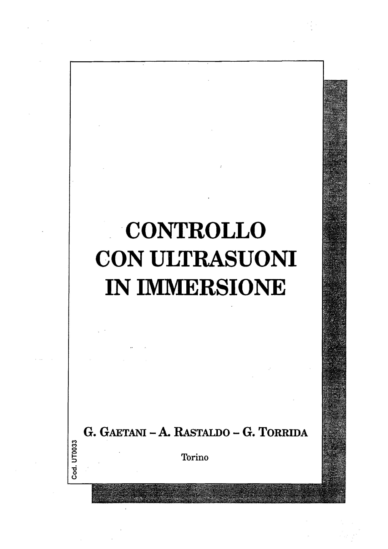 <strong>Controllo con Ultrasuoni in immersione</strong><br />
<br />
G. Gaetani, A. Rastaldo, G. Torrida