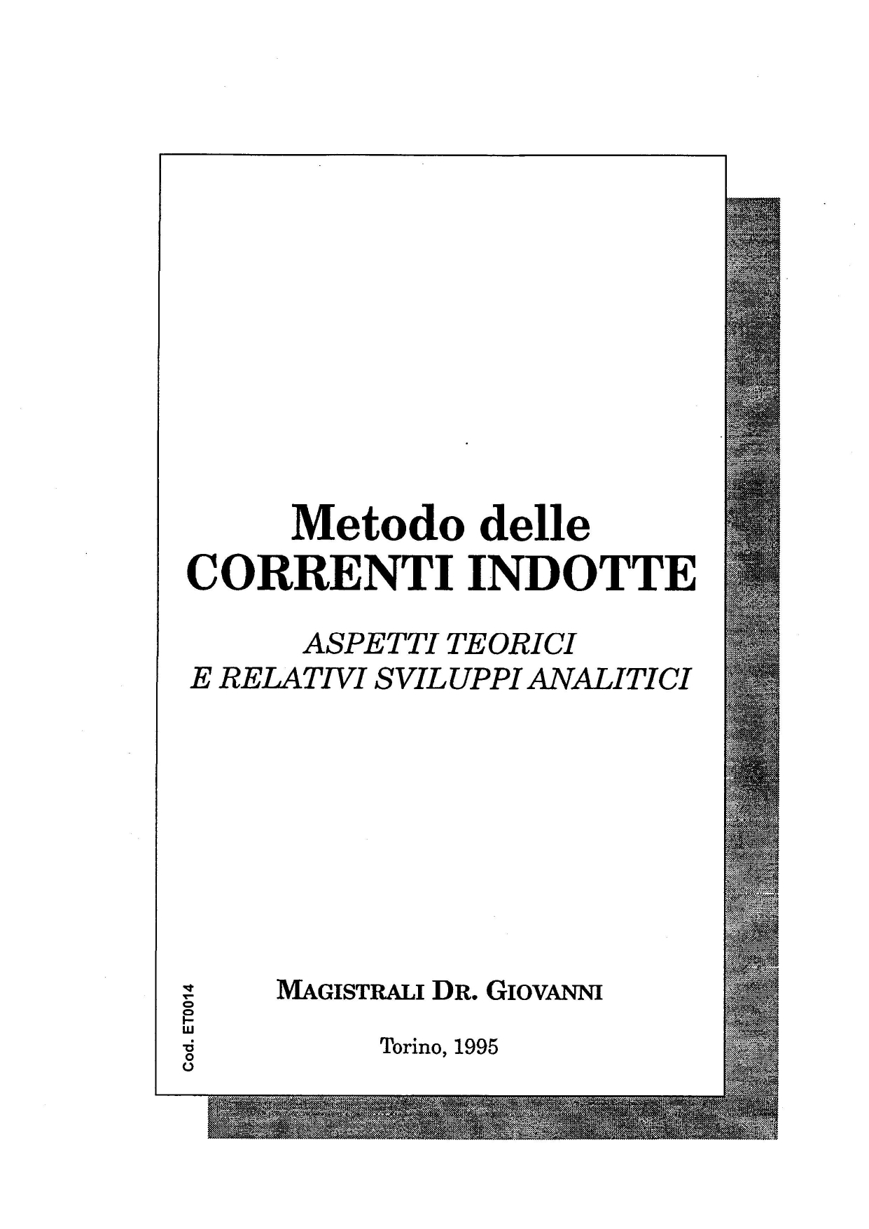 <strong>Metodo delle Correnti Indotte</strong><br />
Aspetti teorici e relativi sviluppi analitici<br />
<br />
G. Magistrali