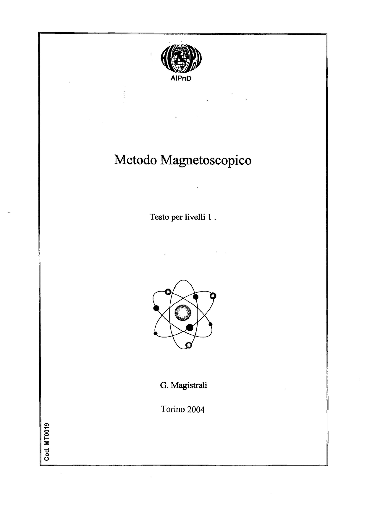 <strong>Metodo Magnetoscopico</strong><br />
Testo per livelli I<br />
<br />
G. Magistrali